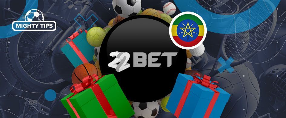 22bet bonus Ethiopia