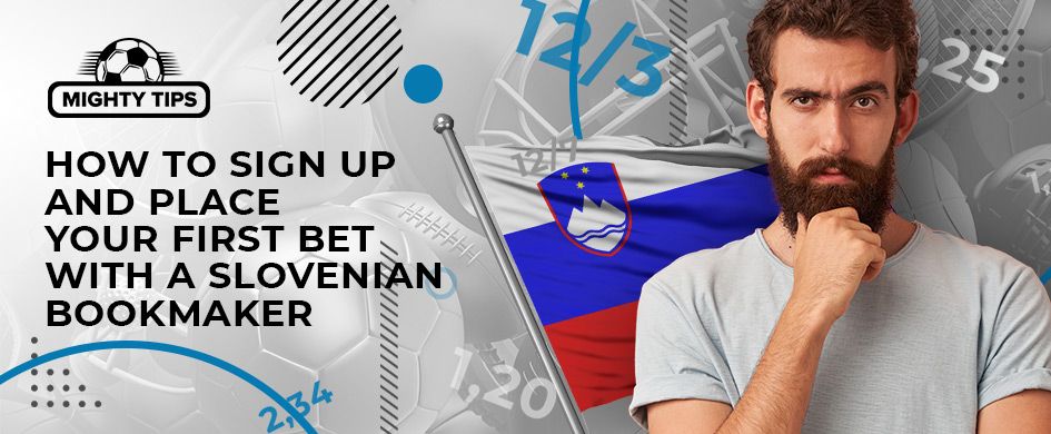 How to sign up, verify & place your first bet with a Slovenia bookmaker