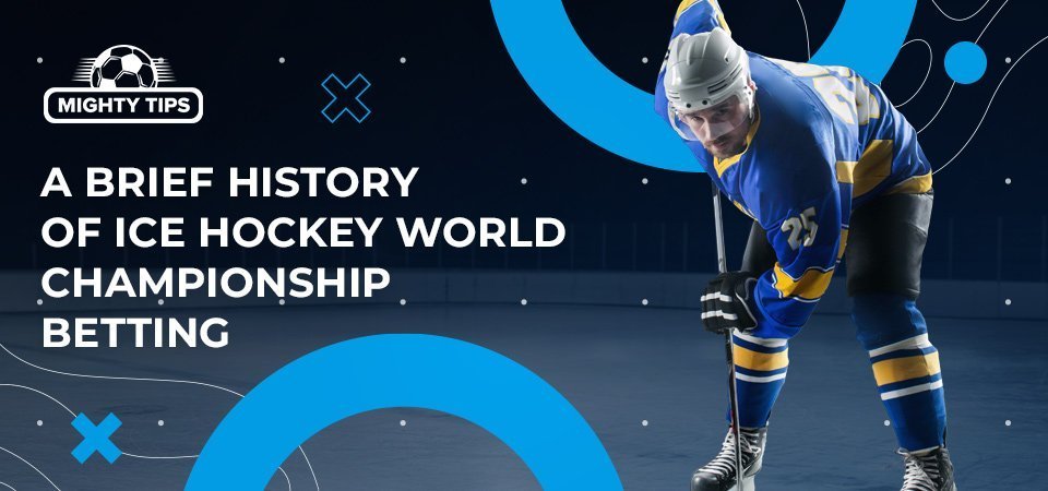 Graphic for 'A brief history of Ice Hockey World Championship betting' with a hockey player