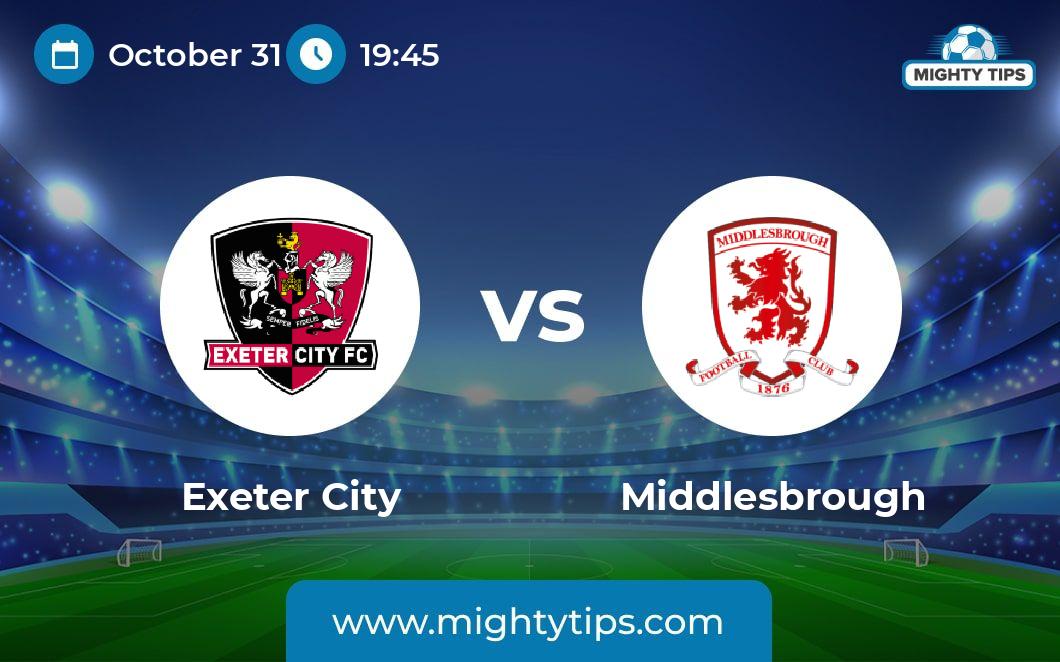 Exeter City vs Middlesbrough Prediction, Odds & Betting Tips | 31.10. ...
