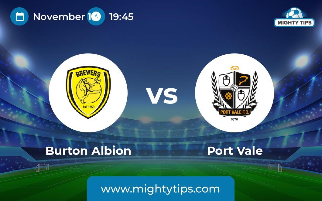 Burton Albion vs Port Vale Prediction Odds Betting Tips 14.11