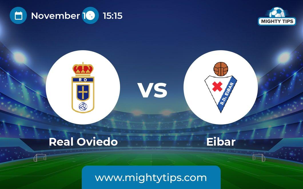 Real Oviedo Vs Eibar Prediction, Odds & Betting Tips | 19.11.2023