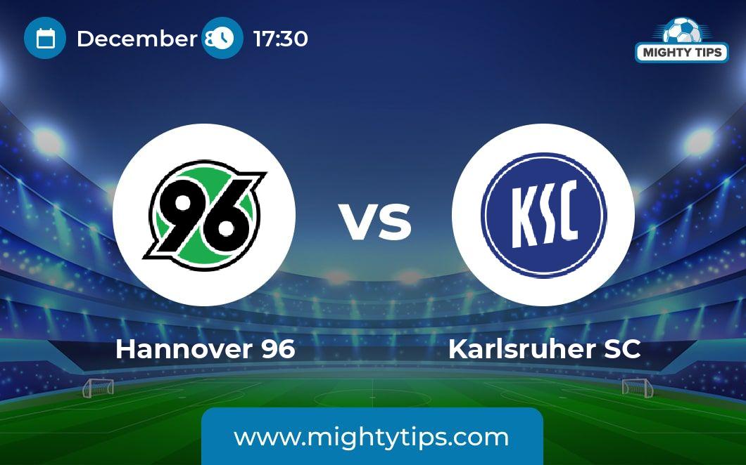 Hannover 96 Vs Karlsruher Prediction, Odds & Betting Tips | 08.12.2023 ...