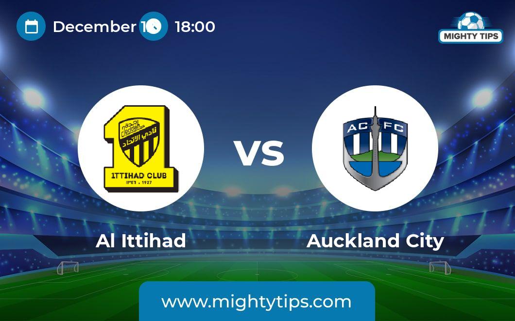 Al-Ittihad Vs Auckland City Prediction, Odds & Betting Tips | 12.12. ...