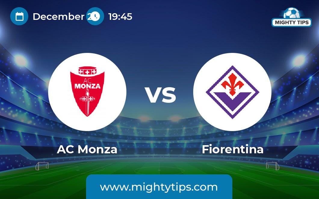 AC Monza vs Fiorentina Prediction, Odds & Betting Tips 22.12.2023