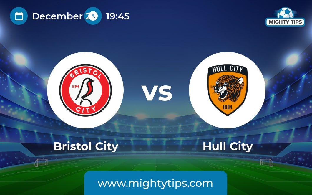 Bristol City vs Hull City Prediction, Odds & Betting Tips 22.12.2023