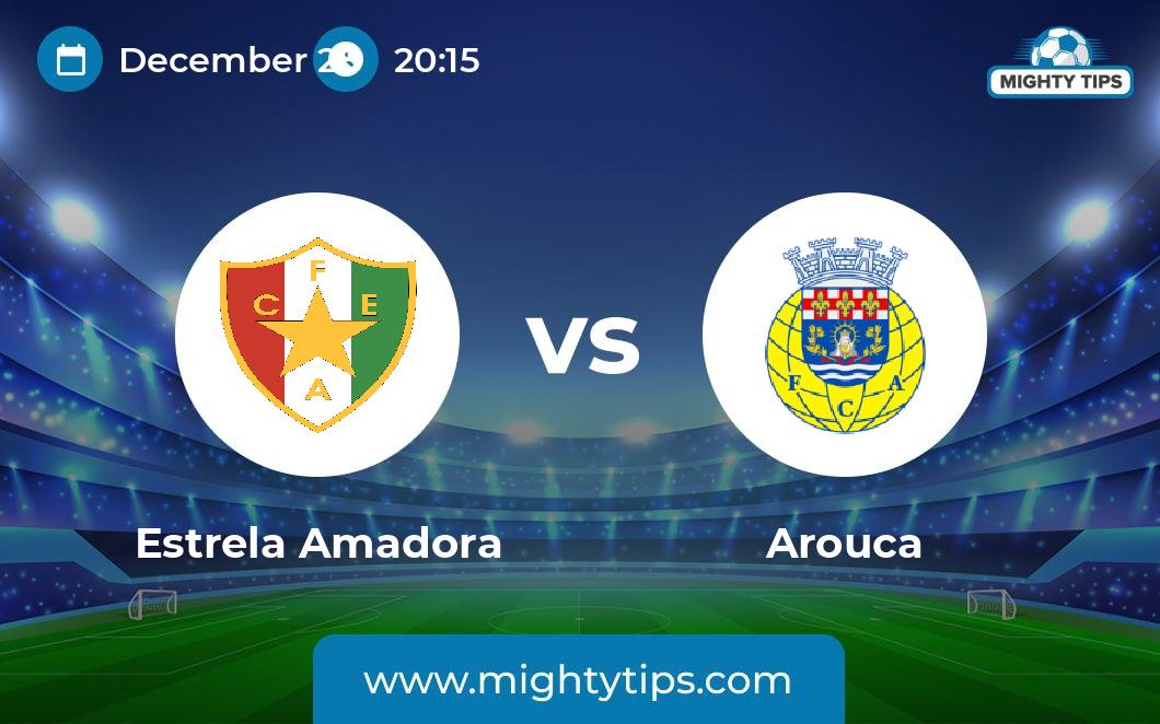 Estrela Amadora vs Arouca Prediction, Odds & Betting Tips 28.12.2023