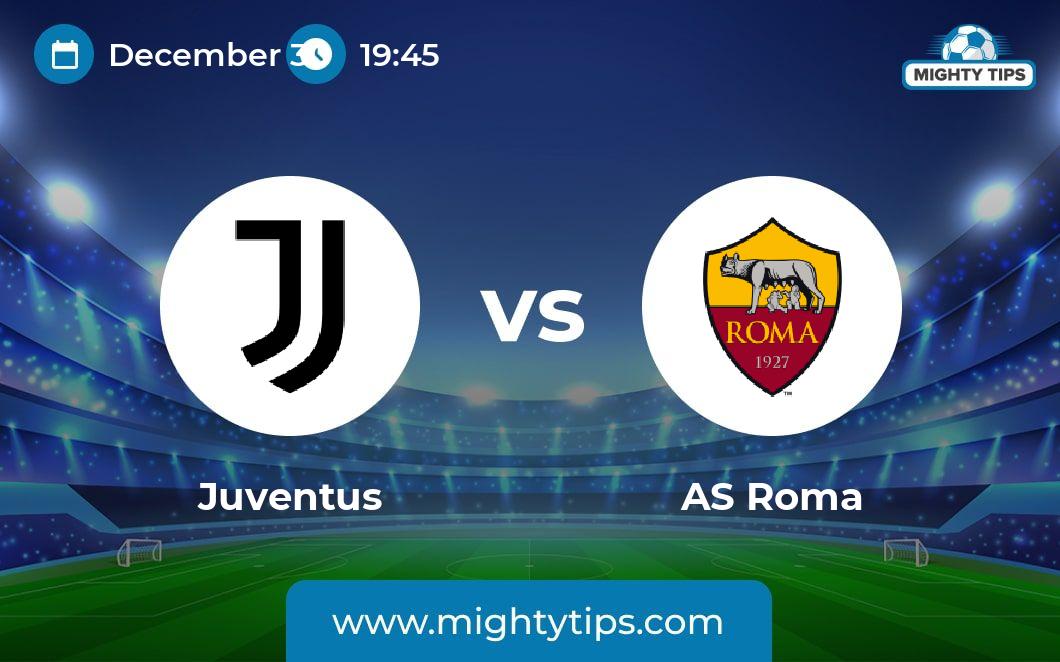 Juventus vs Roma Prediction, Odds & Betting Tips | 30.12.2023 | Serie A