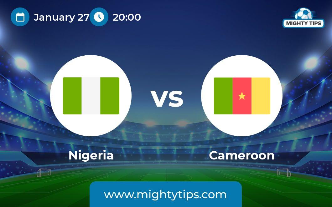 Nigeria vs Cameroon Prediction, Odds & Betting Tips 27.01.2024