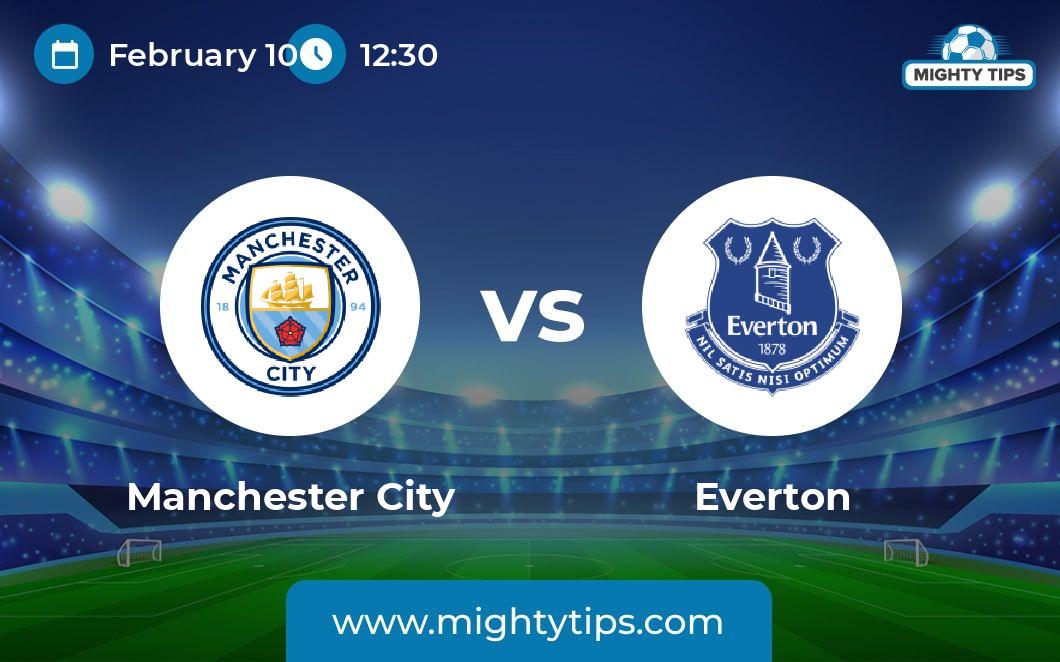 Manchester City Vs Everton Prediction, Odds & Betting Tips | 10.02.2024 ...