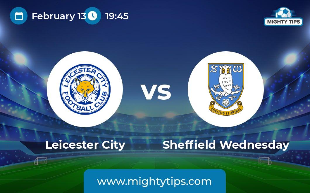 Leicester City vs Sheffield Wednesday Prediction, Odds & Betting Tips