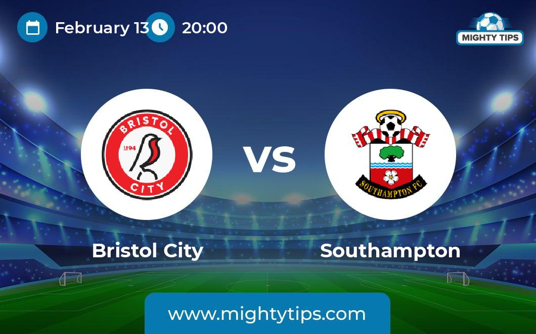 Bristol City vs Southampton Prediction, Odds & Betting Tips 13.02.