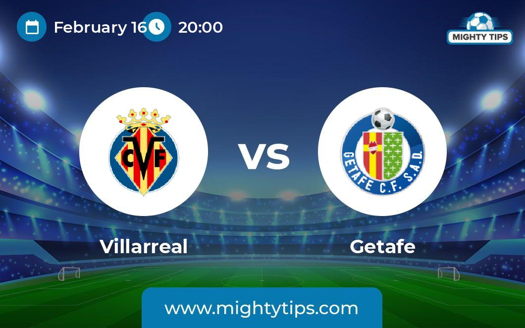 Villarreal Vs Getafe Prediction, Odds & Betting Tips | 16.02.2024 | LaLiga