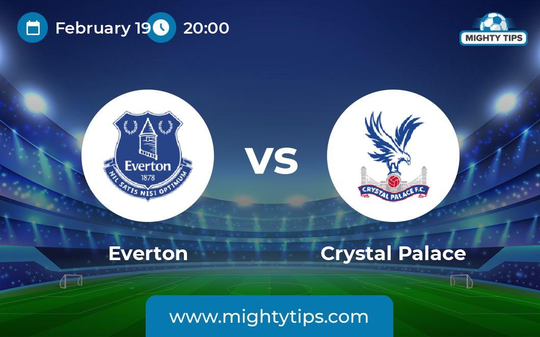 Everton Vs Crystal Palace Prediction, Odds & Betting Tips | 19.02.2024 ...