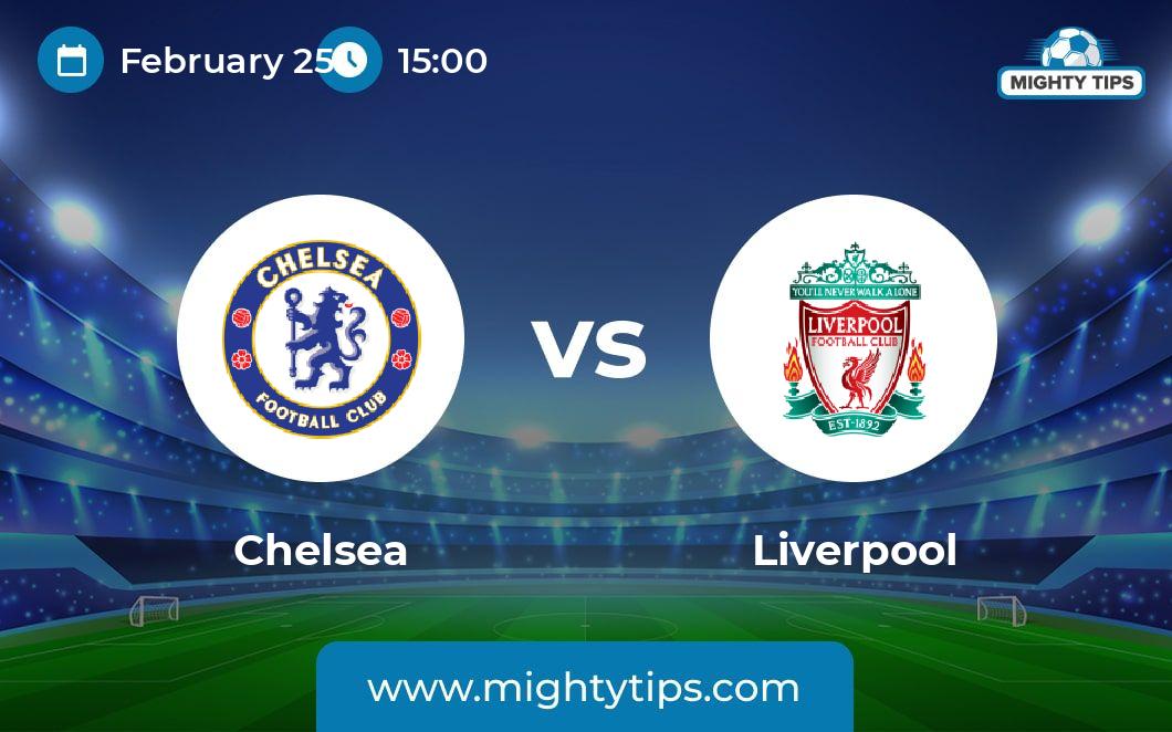 Chelsea vs Liverpool Prediction, Odds & Betting Tips | 25.02.2024 | EFL ...