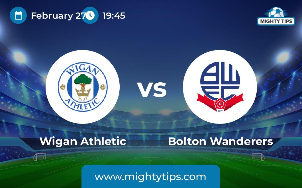 Wigan Athletic vs Bolton Prediction, Odds & Betting Tips 27.02.2024