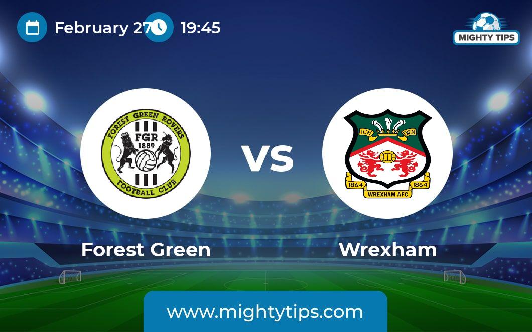 Forest Green vs Wrexham Prediction, Odds & Betting Tips | 27.02.2024 ...