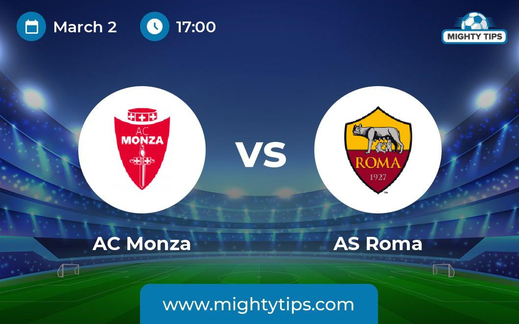 AC Monza vs AS Roma Prediction, Odds & Betting Tips 02.03.2024 Serie A