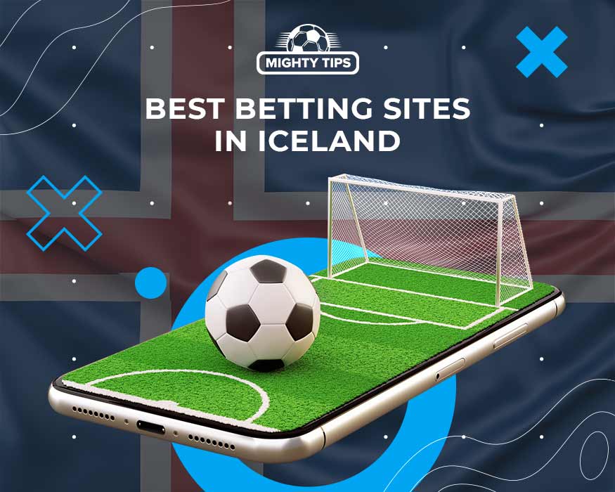 Betting Sites Iceland \u1409 Bet on Icelandic Football [2023]